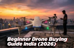 Beginner Drone Buying Guide India (2026)